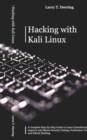 Hacking with Kali Linux : A Complete Step-By-Step Guide to Learn CyberSecurity. Improve And Master Security Testing, Penetration Testing, and Ethical Hacking - Book
