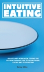 Intuitive Eating : An Anti-Diet Workbook to Find the Satisfaction-Factor, Stop Emotional Eating and Stop Dieting - Book