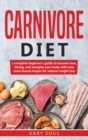 Carnivore Diet Cookbook : A complete beginner's guide to become lean, strong, and energize your body with easy meat-based recipes for natural weight loss - Book