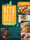 Keto Diet After 50 : Reduce Your Weight While Eating the Food You Love. A Guide to Ketogenic Diet for Senior with a 28-Day Meal Plan to Reset Your Metabolism and stay Healthy - Book