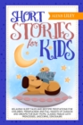 Short Stories for Kids : Relaxing Sleep Tales and Bedtime Meditations for Children. Mindfulness and Full Nights of Cuddles and Dreams for Busy Moms. Classic Fables with Princesses, Unicorns, Dinosaurs - Book