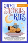 Short Stories for Kids : Relaxing Sleep Tales and Bedtime Meditations for Children. Mindfulness and Full Nights of Cuddles and Dreams for Busy Moms. Classic Fables with Princesses, Unicorns, Dinosaurs - Book