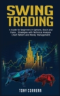 Swing Trading : A Guide for beginners in Options, Stock and Forex, Strategies with Technical Analysis, Chart Pattern and Money Management . - Book