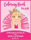 Coloring Book for Kids Ages 4-8 : Princesses and Ballerina - Book