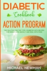 Diabetic Cookbook & Action Program : The Solution for Type 2 Diabetes with Recipes for Quick Weight Loss and Dealing with Food - Book