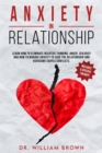 ANXIETY in RELATIONSHIP : Learn how to eliminate negative thinking, anger, jealousy and how to manage anxiety to save the relationship and overcome couple conflicts. Usually these factors must be mana - Book