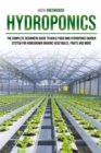 Hydroponics : Ultimate Step-By-Step Guide to Building Your Garden at Home, for Homegrown Organic Herbs, Fruit and Vegetables - Book