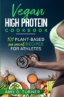 Vegan : HIGH PROTEIN COOKBOOK 101 Plant-based NO MEAT Recipes for Athletes - Book