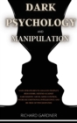 Dark Psychology and Manipulation : Easy strategies to analyze people's behaviors, defend against narcissistic abuse, and mind control. Increase your emotional intelligence and be free from psychopaths - Book