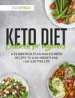 Keto Diet Cookbook for Beginners : A 21-Day Meal Plan and 111 Keto Recipes to Lose Weight and Live a Better Life - Book