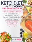 Keto Diet Cookbook for Women Over 50 : The Ultimate Guide to Ketogenic Diet for Women Over 50. Regain Your Metabolism and Stay Healthy - Book
