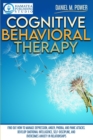 Cognitive Behavioral Therapy : Find Out How to Manage Depression, Anger, Phobia, and Panic Attacks. Develop Emotional Intelligence, Self-Discipline, and Overcomes Anxiety in Relationships - Book