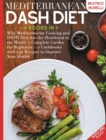 Mediterranean DASH Diet : 4 Books in 1 - Why Mediterranean Cooking and DASH Diet Are the Healthiest in the World. 2 Complete Guides for Beginners + 2 Cookbooks with 290 Recipes to Improve Your Health - Book