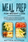Meal Prep for Weight Loss : A Practical Guide for Loosing Extra Kilograms. Stay Concentrated, Feel Better by weakly Meal Planning. Learn About Fasting, Transformation Techniques and Healthy Nutrition - Book