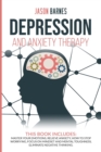 Depression and Anxiety Therapy : Master Your Emotions, Relieve Anxiety, How to Stop Worrying, Focus on Mindset and Mental Toughness, Eliminate Negative Thinking - Book
