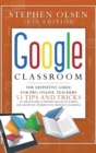 Google Classroom 2020 for Teachers : The Definitive Guide For Online Teachers, To Boost Teaching And Motivate Students In Distance Learning. Including 51 Tips And Tricks To Speed Your Activities - Book