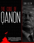 The Code of QAnon : The Sensational Conspiracy Theory. Understanding The Deep State That Manipulates American Society - Book