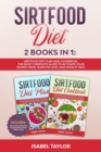 Sirtfood Diet : Sirtfood Diet Plan and Cookbook. The Most Complete Guide to Activate your Skinny Gene, Burn Fat and Lose Weight Fast. Includes Delicious Recipes with an Exclusive Meal Plan - Book
