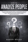 How To Analyze People : The Art of Speed Reading People Through Body Language Secrets Discovering What Every Person is Saying on Sight -The Ultimate Master Guide of Human Dark Psychology 101 - Book