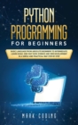 Python Programming for Beginners : Basic Language from Absolute Beginners to Intermediate. Learn Easily and Fast Data Science and Web Development in a Simple and Practical Way Step-by-Step - Book
