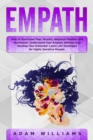 Empath : How to Overcome Fear, Anxiety, Negative Mindset and Narcissism. Understand Your Empath Abilities and Develop Your Potential. Learn Life Strategies for Highly Sensitive People. - Book
