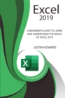 Excel 2019 : A Beginner's Guide to Learn and Understand the Basics of Excel 2019 - Book