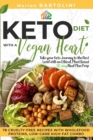 Ketogenic Diet with a Vegan Heart : Take your Keto Journey to the Next Level with an Ethical, Plant Based 30-day Meal Plan Prep. 78 Cruelty-free Recipes with Wholefood Proteins, Low-Carb High-fat Comb - Book