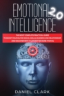 Emotional Intelligence 2.0 : The Most Complete Practical Guide to Boost Your EQ for Social Skills, Business and Relationship and Discover Why it Can Matter More Than IQ - Book