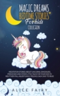 Magic Dreams Bedtime Stories for Kids Collection : Meditation Stories About Unicorns, Dinosaurs, Princesses And Other Little Tales For Your Kids To Help Them Fall Asleep easily, Feeling Calm. Easy to - Book