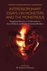Interdisciplinary Essays on Monsters and the Monstrous : Imagining Monsters to Understand our Socio-Political and Psycho-Emotional Realities - Book