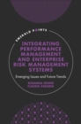 Integrating Performance Management and Enterprise Risk Management Systems : Emerging Issues and Future Trends - Book