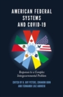 American Federal Systems and COVID-19 : Responses to a Complex Intergovernmental Problem - Book