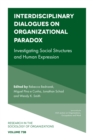 Interdisciplinary Dialogues on Organizational Paradox : Investigating Social Structures and Human Expression - Book