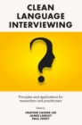 Clean Language Interviewing : Principles and Applications for Researchers and Practitioners - eBook