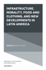 Infrastructure, Morality, Food and Clothing, and New Developments in Latin America - Book