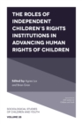 The Roles of Independent Children’s Rights Institutions in Advancing Human Rights of Children - Book