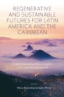 Regenerative and Sustainable Futures for Latin America and the Caribbean : Collective action for a region with a better tomorrow - Book