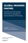 Global Meaning Making : Disrupting and Interrogating International Language and Literacy Research and Teaching - eBook