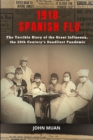 1918 Spanish Flu : The Terrible Story of The Great Influenza, the 20th Century's Deadliest Pandemic - Book