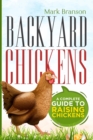 Backyard Chickens : A Complete Guide to Raising Chickens - Book