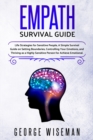Empath Survival Guide : Life Strategies for Sensitive People, a Simple Survival Guide on Setting Boundaries, Controlling Your Emotions and Thriving as Highly Sensitive Person for Achieve Emotional - Book