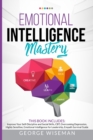 Emotional Intelligence Mastery 6 Books in 1 : Improve Your Self-Discipline and Social Skills, CBT, Overcoming Depression, Highly Sensitive, Emotional Intelligence for Leadership, Empath Survival Guide - Book