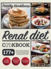 Renal Diet Cookbook : 177+ Effective Recipes for Beginners to Pamper and Protect Your Kidneys. Learn how to Avoid Dialysis Danger and Go Back to Sleep Soundly (Satisfying Results in 28 days) - Book