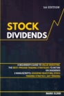 Stock Dividends : A Beginner's Guide to Value Investing. The Best-Proven Trading Strategies to Retire on Dividends - 3 Manuscripts: Dividend Investing, Stock Trading Strategy, Day Trading - Book