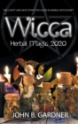 Wicca Herbal Magic 2020 : The Latest and Effective Guide in Herbal Witchcraft - Book