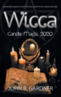 Wicca Candle Magic 2020 : The Modern Magical Light That Will Guide You in Candle Witchery - Book