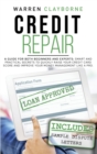 Credit Repair : A Guide For Both Beginners And Experts: Smart And Practical Secrets To Quickly Raise Your Credit Card Score And Improve Your Money Management Like A Pro - Book