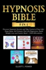 Hypnosis Bible - 5 in 1 Bundle : Discover Hypnosis Secrets and Take Control of Your Life! - Deep Sleep, Self-Esteem, Past Life Regression, Rapid Weight Loss and Gastric Band + 700 Affirmations - Book