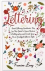 Lettering : Hand Lettering Workbook, Step by Step Guide to Modern Calligraphy and Create Your Own Beautiful Lettered Style - Book