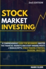 Stock Market Investing : A Comprehensive Guide for Beginners: Master the Financial Markets and Start Making Profit - 2 Manuscripts: Stock Trading Strategy, Dividend Investing - Book